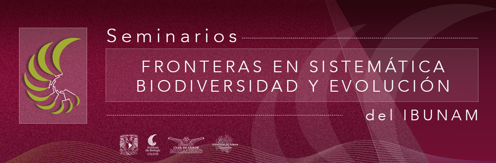 Seminarios de Frontera en Sistemática, Biodiversidad y Evolución - Instituto de Biología, UNAM